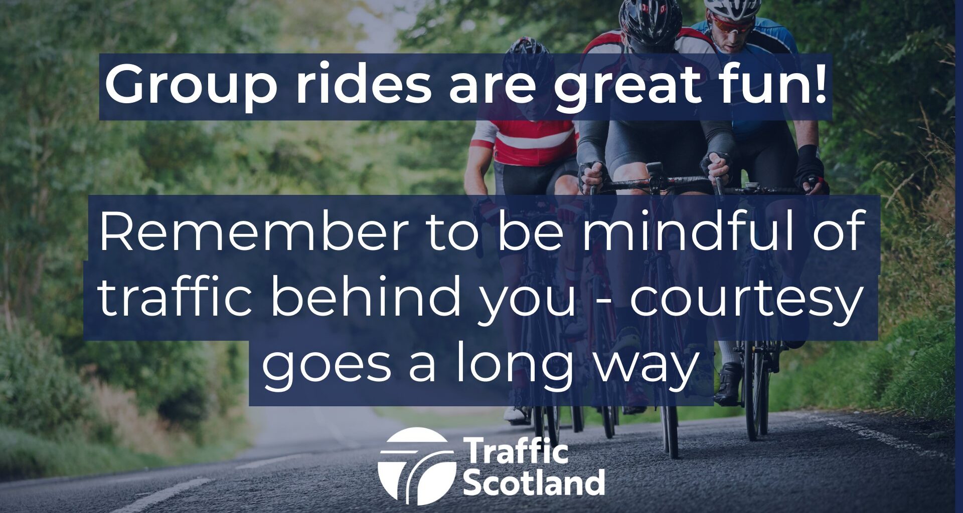 Anger as “tone-deaf” Traffic Scotland tells cycling groups “courtesy goes a long way” and to “be mindful of traffic behind you”, days after cyclist killed by driver during club ride + more on the live blog - Cycling News | Bike Reviews