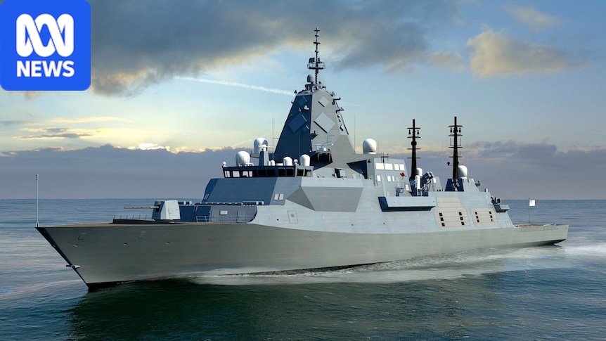 Australia is spending $27 billion to build three warships. Will it be worth it?