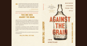 Front and back covers for Against the Grain: Business Lessons from the Still by Jon Umstead