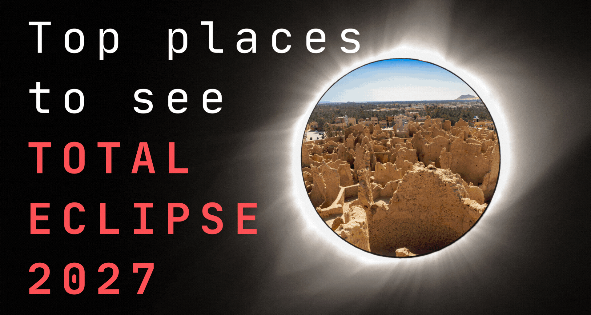 best places to see total solar eclipse 2027 . There is a gif animation scrolling through several photos of locations where the eclipse is visible from.