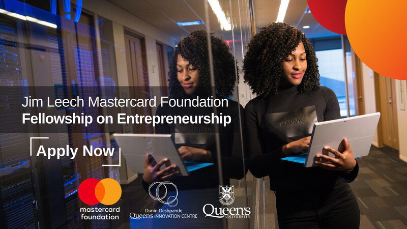 The 2027 Jim Leech Mastercard Foundation Fellowship on Entrepreneurship for young African students & recent graduates.