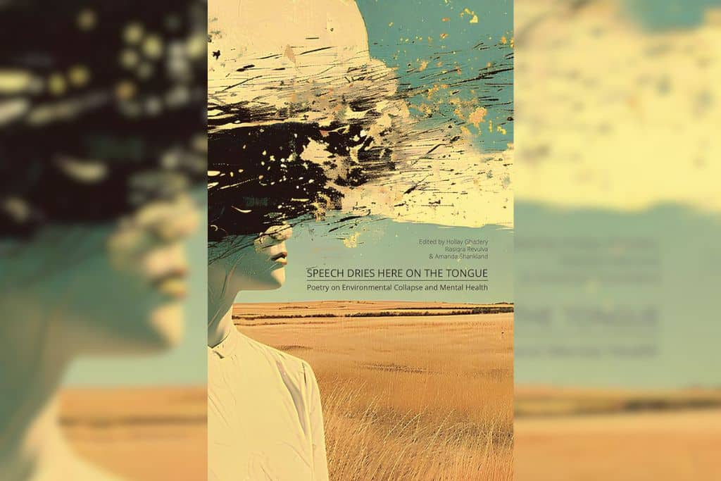 Review: ‘Speech Dries Here on the Tongue: Poetry on Environmental Collapse and Mental Health’