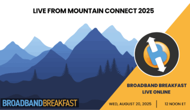 Broadband Breakfast on August 6, 2025