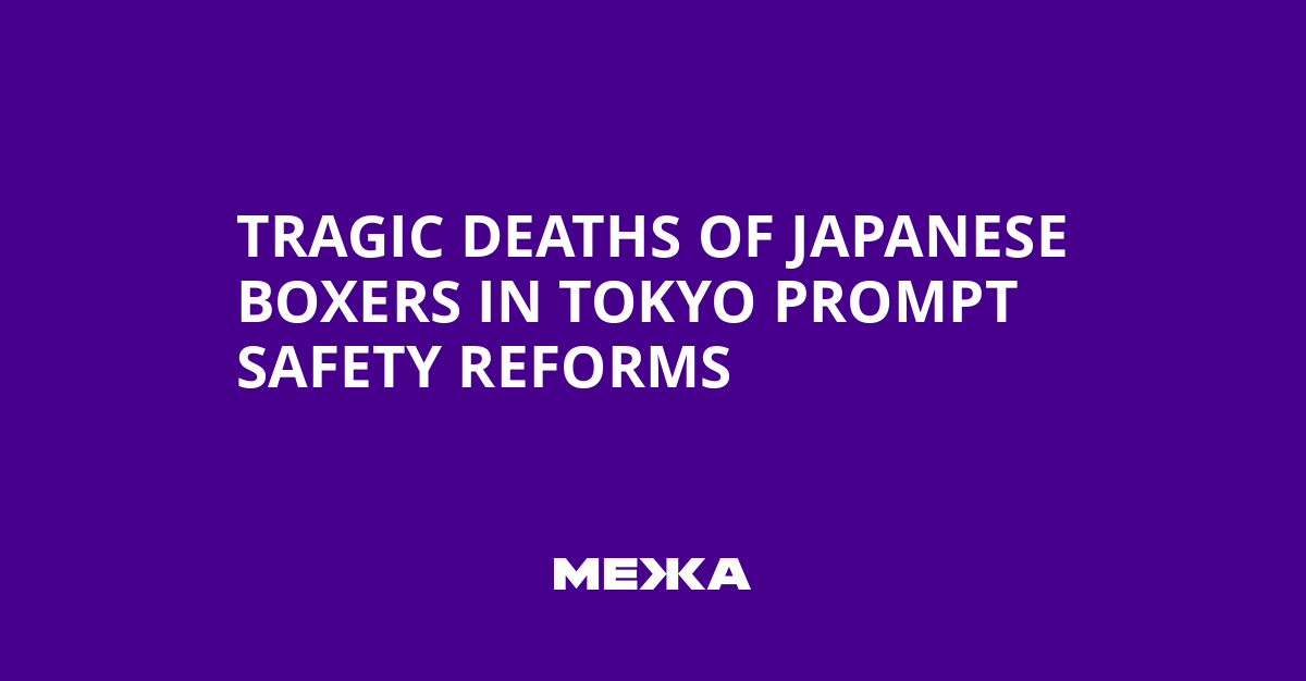 Tragic Deaths of Japanese Boxers in Tokyo Prompt Safety Reforms