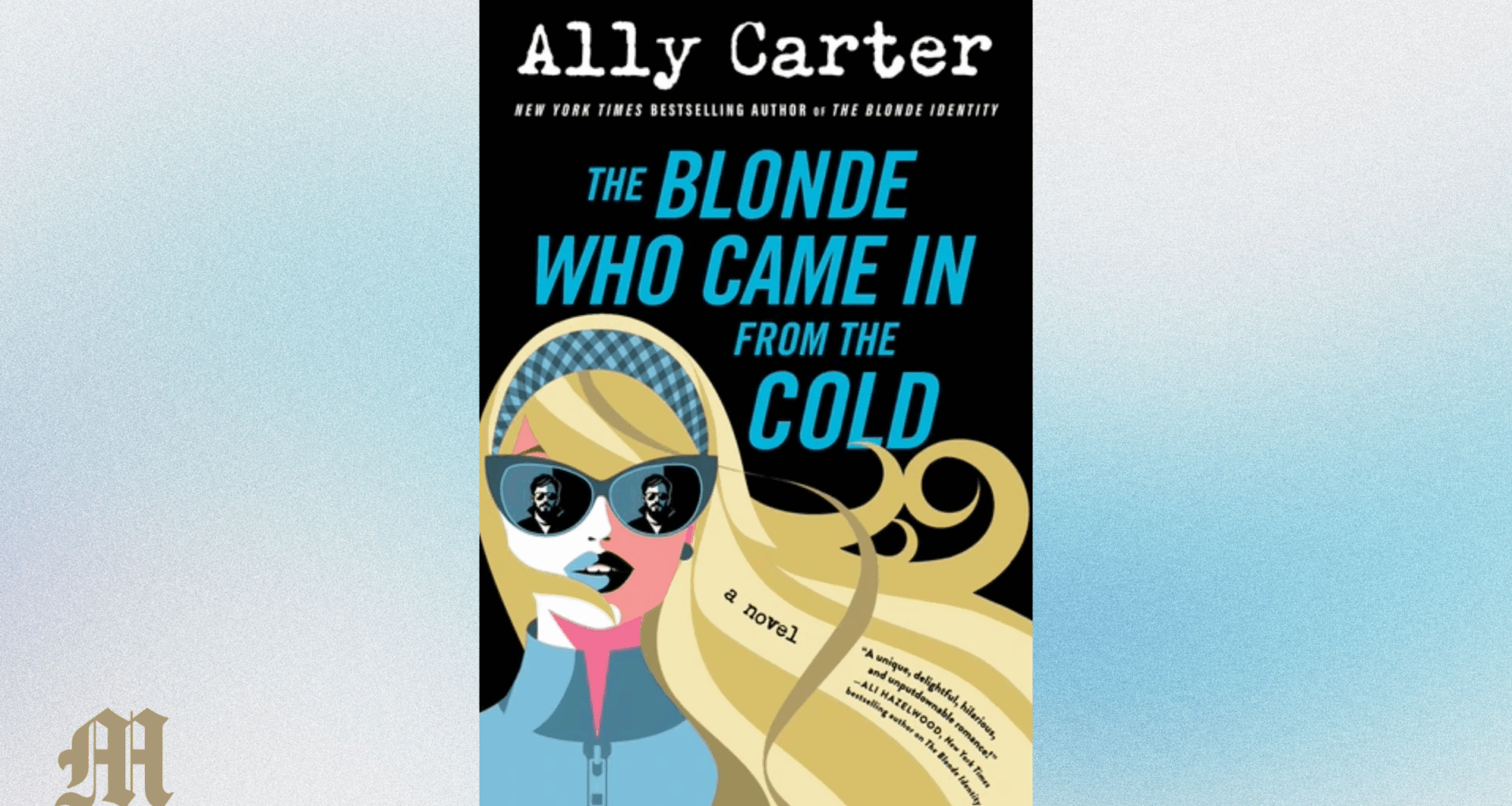 Queen of the spy romance genre Ally Carter is back with ‘The Blonde Who Came in From the Cold’