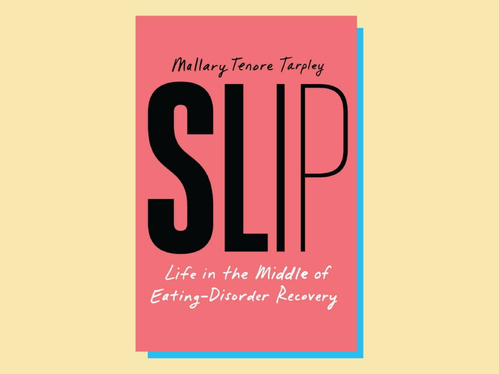 A restorative narrative: New book ‘Slip’ explores the messiness of eating disorder recovery