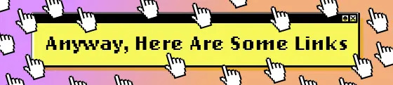 Retro computer window with "Anyway, Here Are Some Links" text surrounded by multiple cursor icons