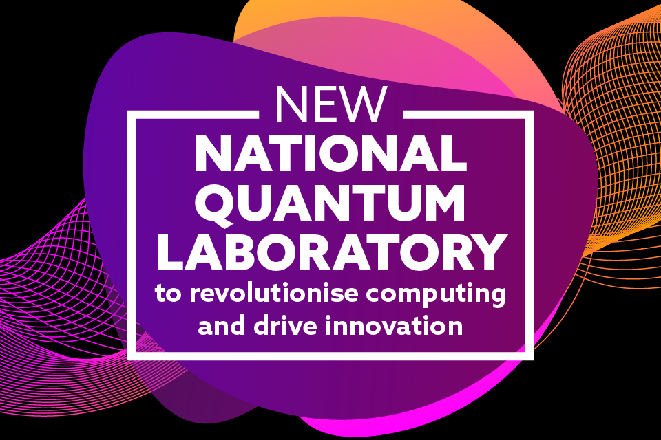 New national quantum laboratory to open up access to quantum computing, unleashing a revolution in AI, energy, healthcare and more