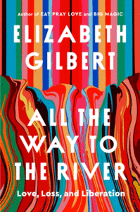 All the Way to the River: Love, Loss, and Liberation Cover