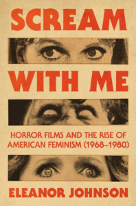 Scream with Me: Horror Films and the Rise of American Feminism (1968-1980) Cover