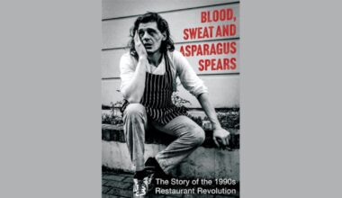 Blood, Sweat and Asparagus Spears the 1990s restaurant revolution