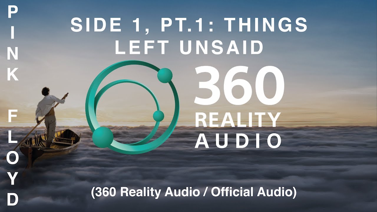 Pink Floyd - Side 1, Pt.1: Things Left Unsaid (360 Reality Audio / Official Audio) - YouTube