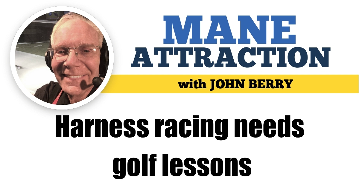 Harness racing needs golf lessons