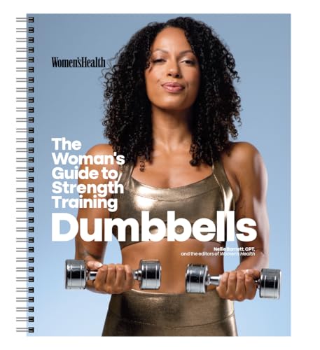 The Woman's Guide To Strength Training: Dumbbells