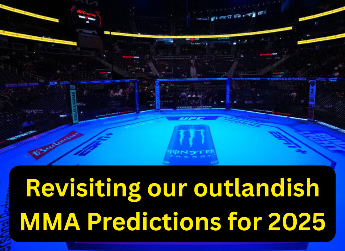 Revisiting Our Outlandish MMA Predictions - 2025