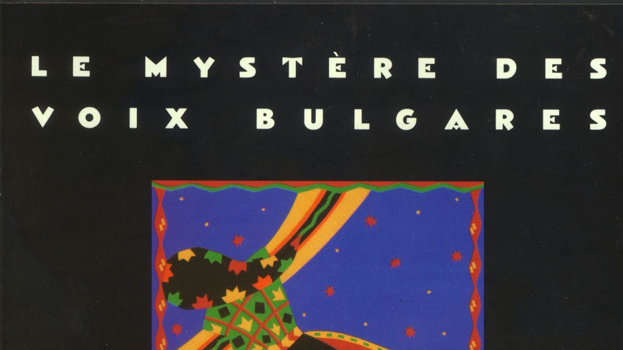 Bulgarian State Radio & Television Female Vocal Choir: Le Mystère des Voix Bulgares