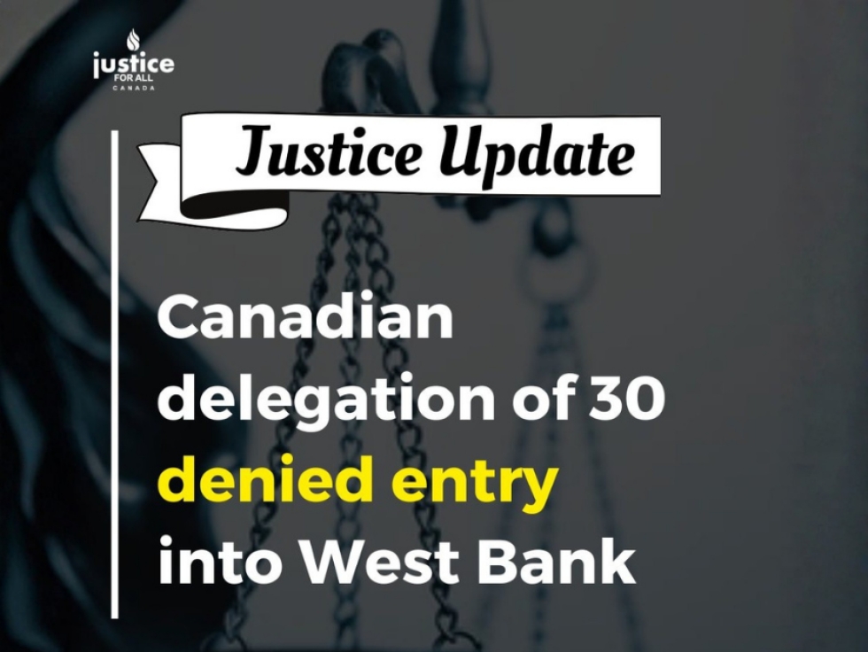 Justice for All Canada: Israel Denies Entry to Canadian Civil Society Delegation Visiting West Bank​