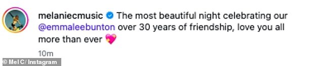Mel C also shared the same snap from Emma's birthday celebrations this weekend as she penned in the caption: 'The most beautiful night celebrating our @emmaleebunton over 30 years of friendship, love you all more than ever'