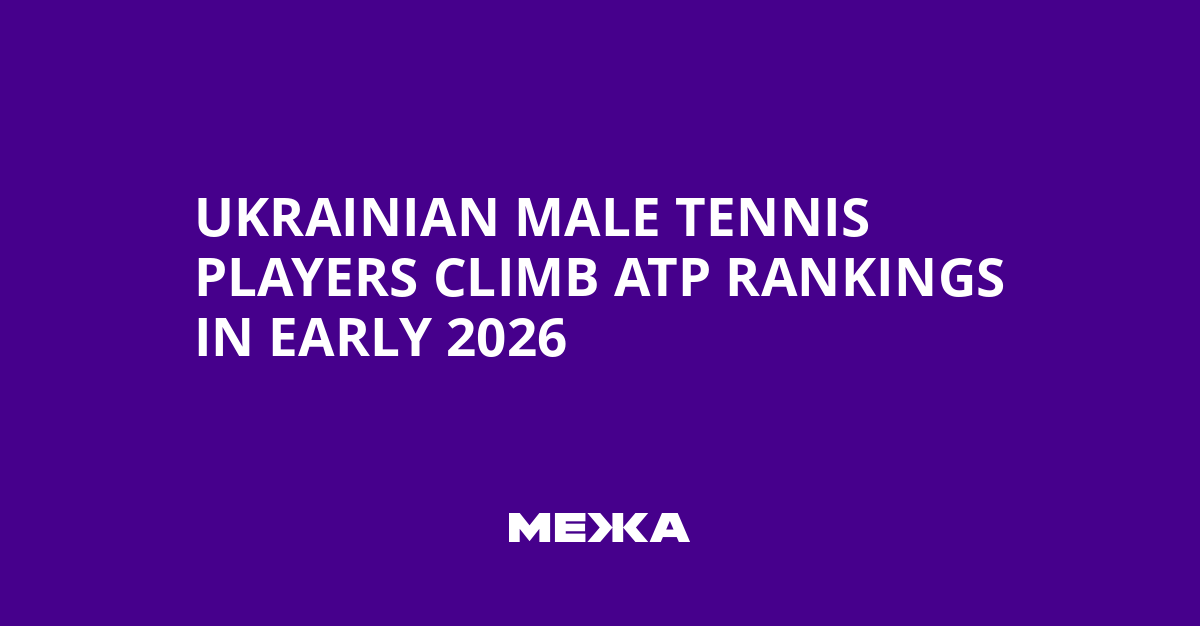 Ukrainian Male Tennis Players Climb ATP Rankings in Early 2026 | Ukraine news