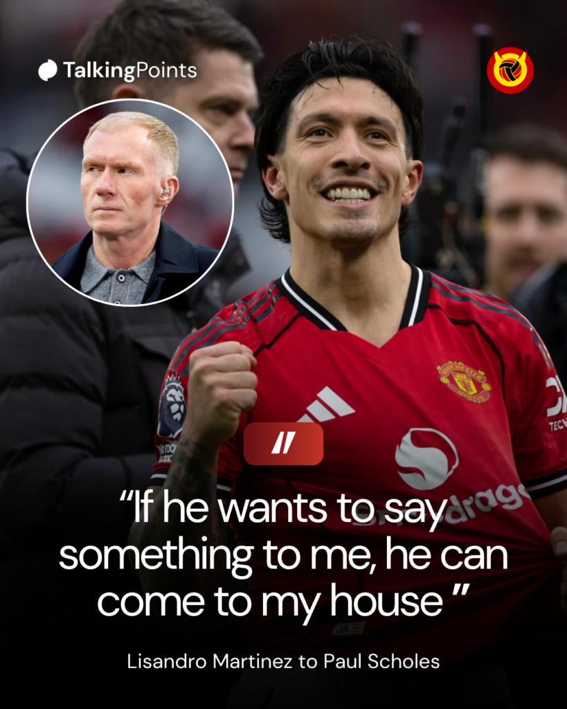 Lisandro Martinez comments made towards Paul Scholes after the Manchester derby.