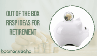 Out of The Box RRSP Ideas for Retirement