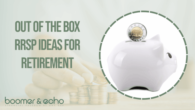 Out of The Box RRSP Ideas for Retirement