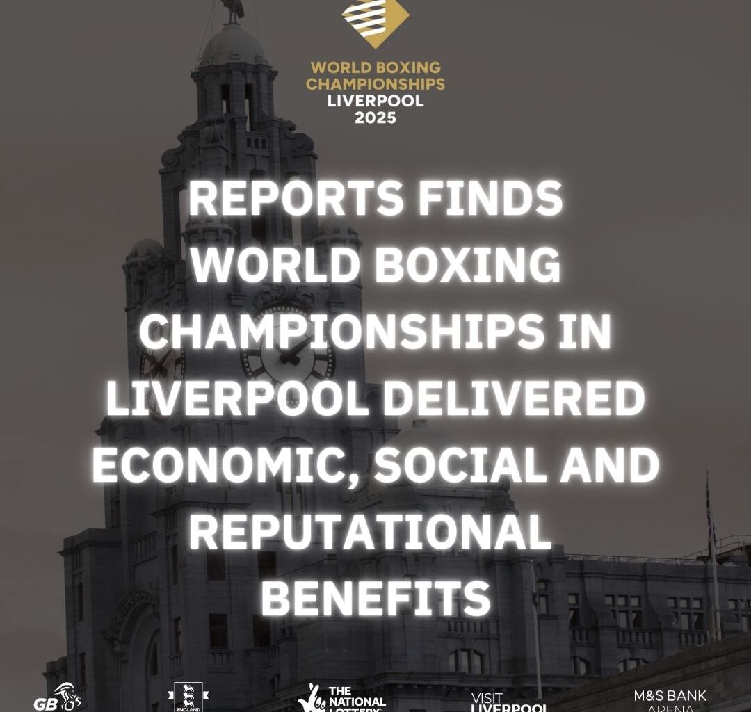 New report finds World Boxing Championships 2025 boosted local economy in Liverpool by more than £4 million and enhanced the global standing of the City