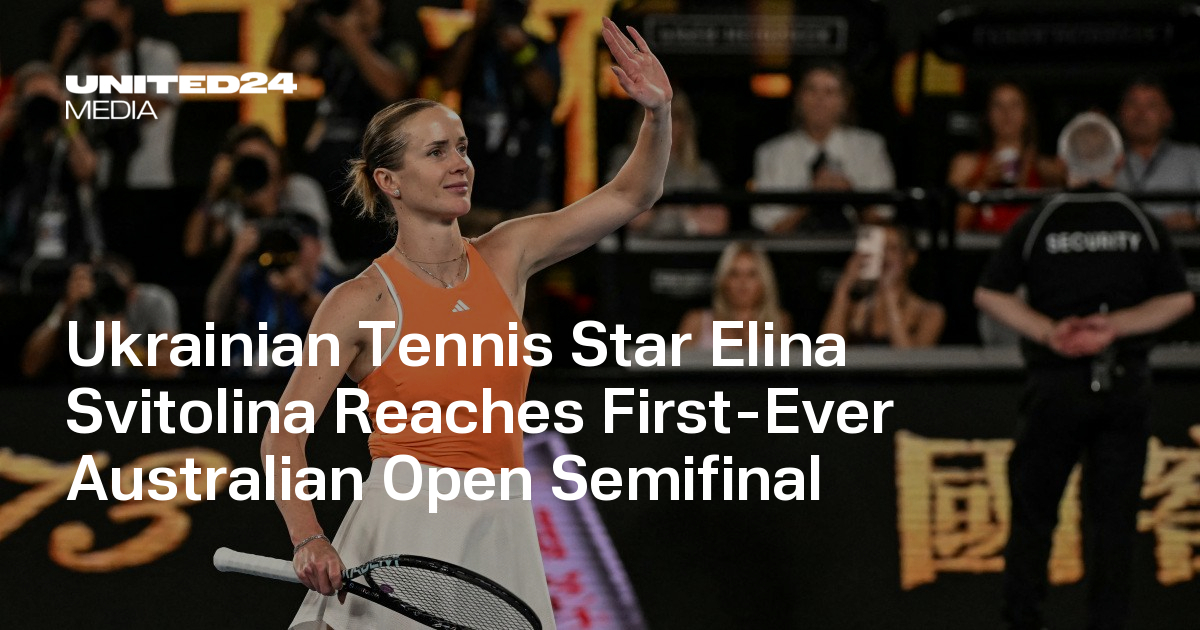 Ukrainian Tennis Star Elina Svitolina Reaches First-Ever Australian Open Semifinal — UNITED24 Media