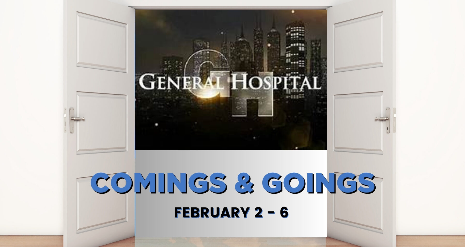 General Hospital Comings and Goings February 2-6.