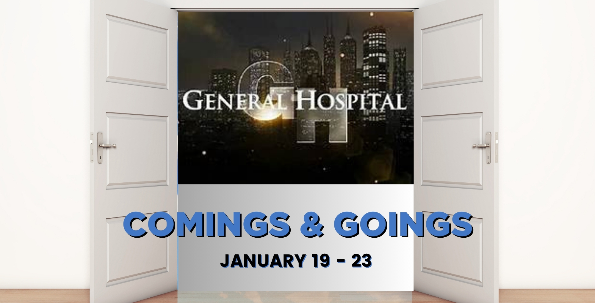 General Hospital Comings and Goings January 19-23.