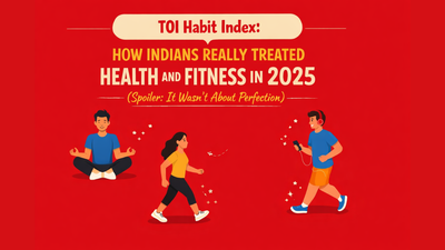 TOI Habit Index: How Indians really treated health and fitness in 2025 (spoiler: it wasn’t about perfection)