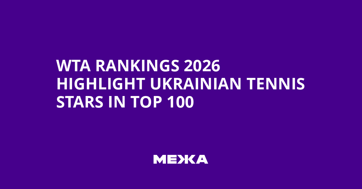 WTA Rankings 2026 Highlight Ukrainian Tennis Stars in Top 100 | Ukraine news
