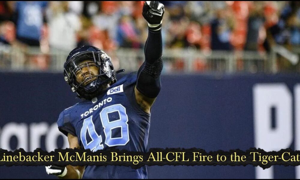 Linebacker McManis Brings All-CFL Fire to the Tiger-Cats