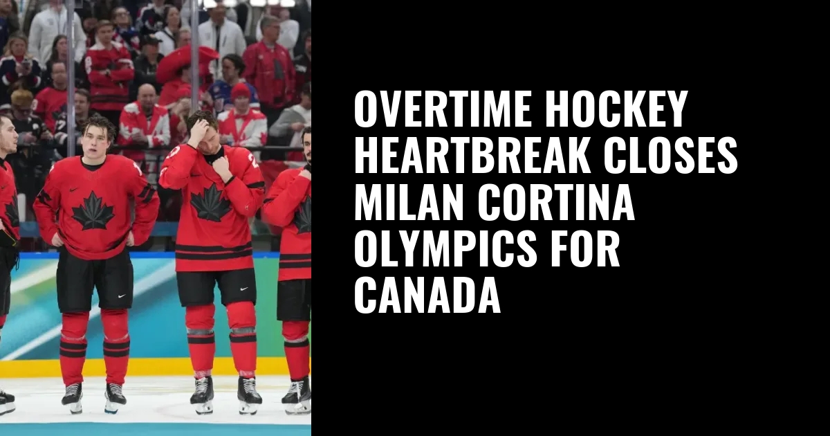 Overtime hockey heartbreak closes Milan Cortina Olympics for Canada