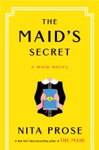 An image of the front cover for "The Maid's Secret", a novel by author Nita Prose. The cover is yellow with a stylized image of a woman holding a book with a lock on the front.