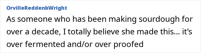 Comment about sourdough baking discussing over-fermented or over-proofed dough from user OrvilleReddenbWright. Comment about sourdough baking discussing over-fermented or over-proofed dough from user OrvilleReddenbWright.