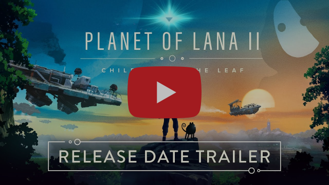 " Planet of Lana II: Children of the Leaf Coming To PC, PlayStation, Xbox and Switch On March 5th 2026"