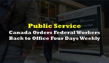 Canada Orders Federal Workers Back to Office Four Days Weekly