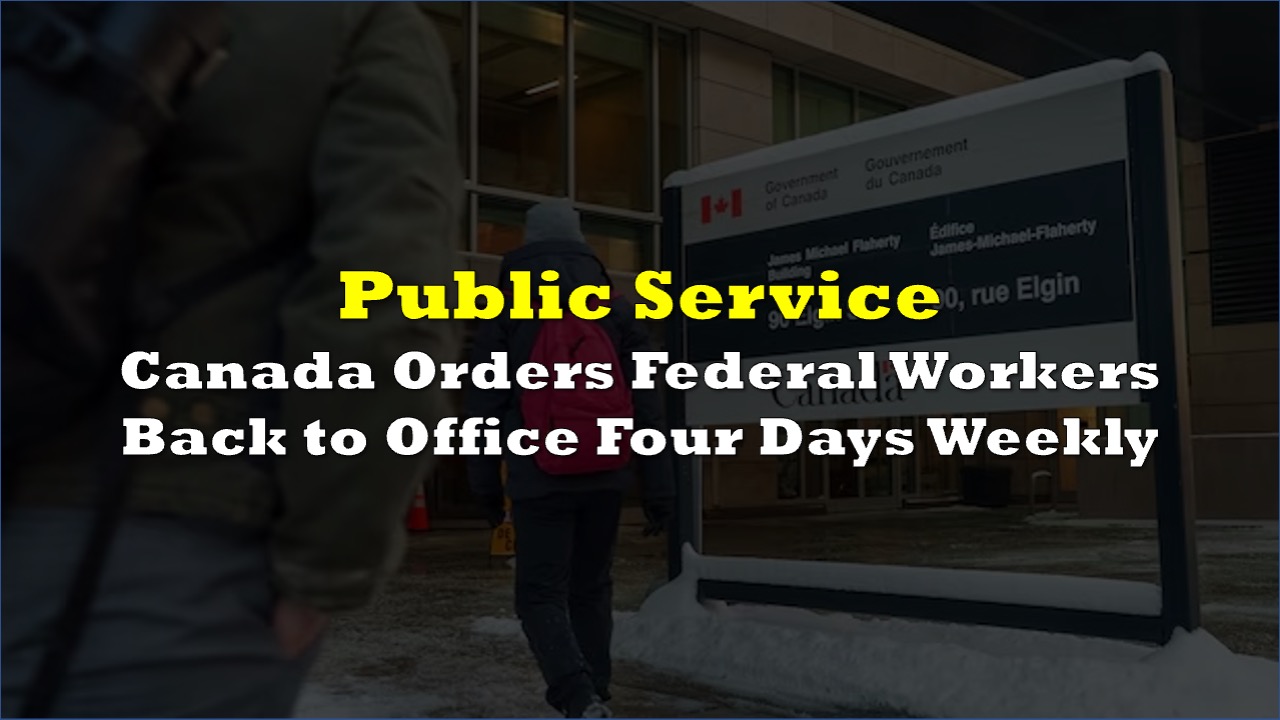 Canada Orders Federal Workers Back to Office Four Days Weekly