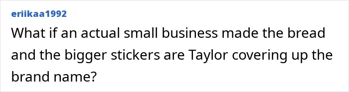 User comment discussing a theory about Taylor Swift possibly covering a brand name on bread packaging sparking backlash. User comment discussing a theory about Taylor Swift possibly covering a brand name on bread packaging sparking backlash.