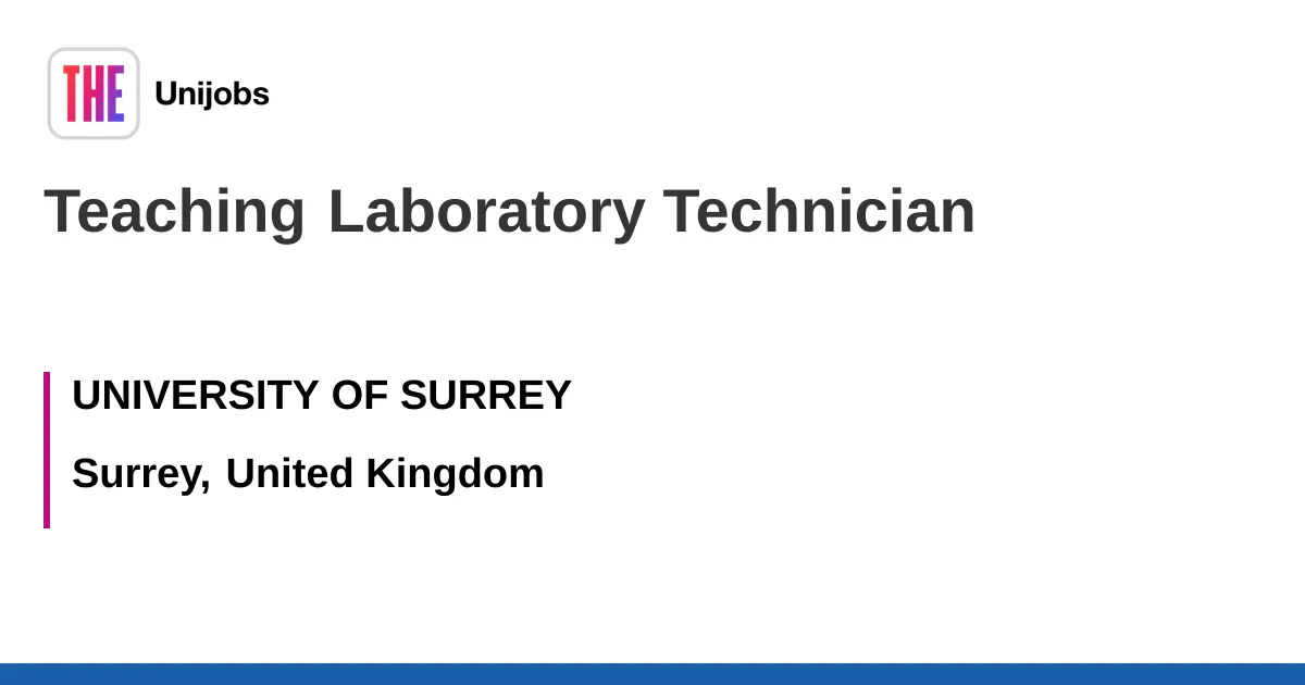 Teaching Laboratory Technician job with UNIVERSITY OF SURREY