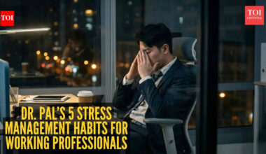 Dr. Pal’s 5 stress management habits for working professionals to reclaim mental peace