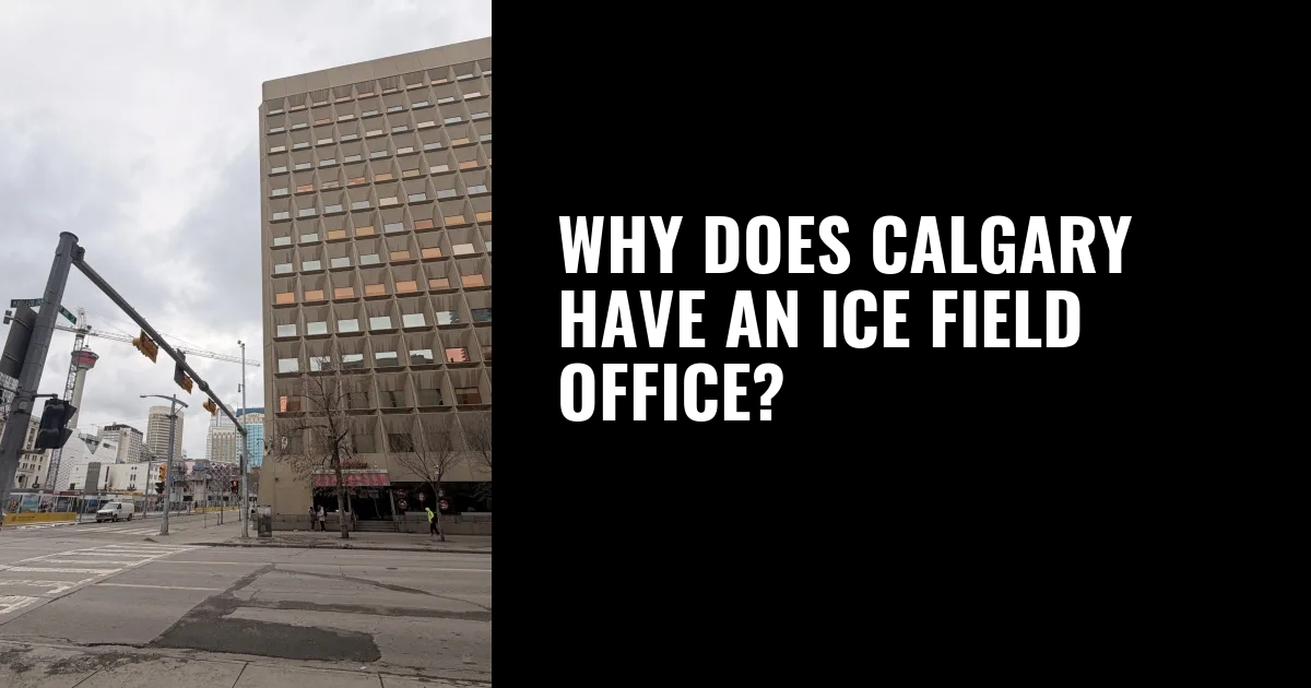 Why does Calgary have an ICE field office?