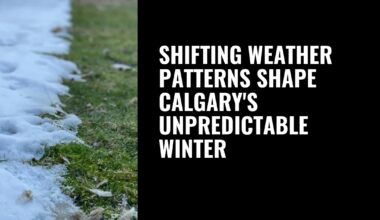 Shifting weather patterns shape Calgary’s unpredictable winter
