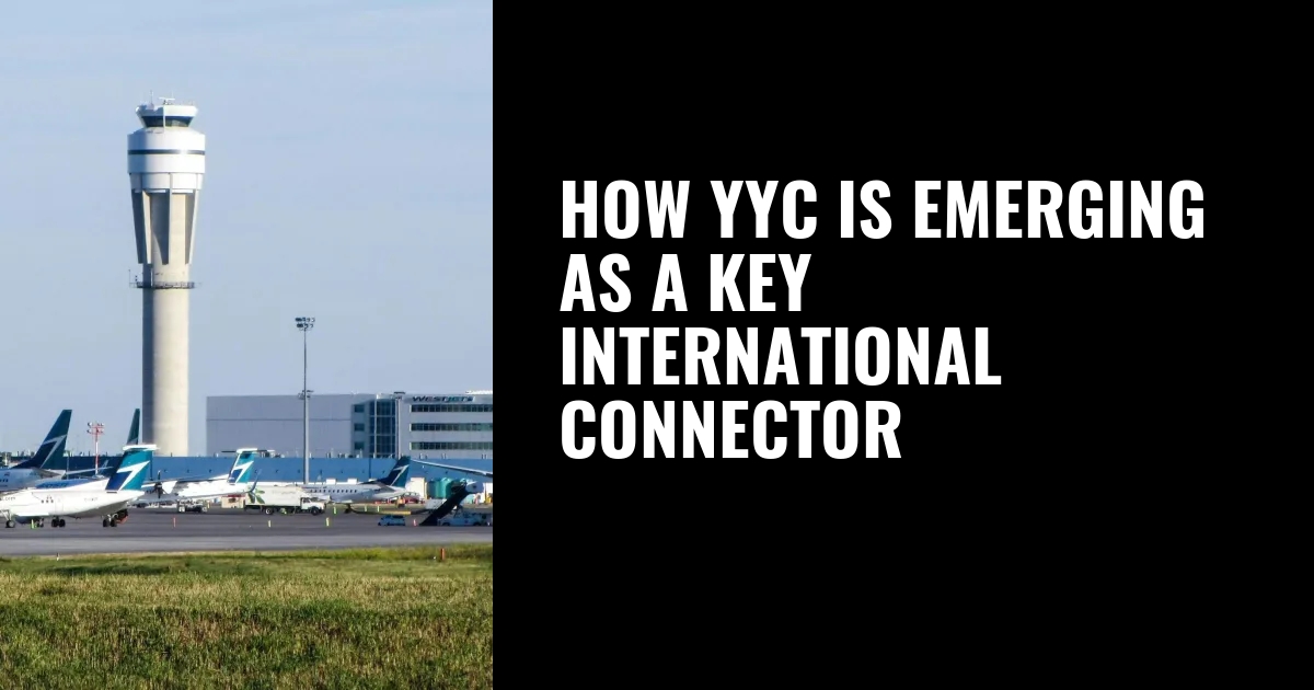 How YYC is emerging as a key international connector
