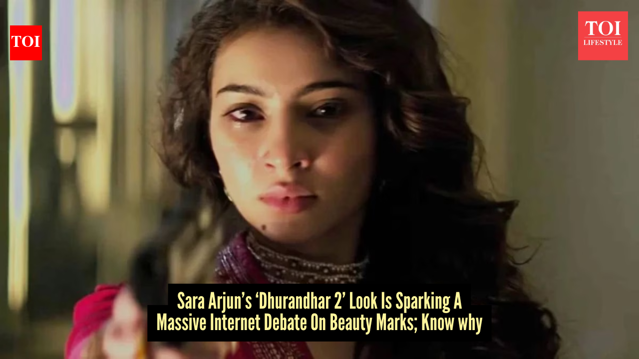 Sara Arjun’s ‘Dhurandhar 2’ look sparks debate over beauty marks: Here’s why |