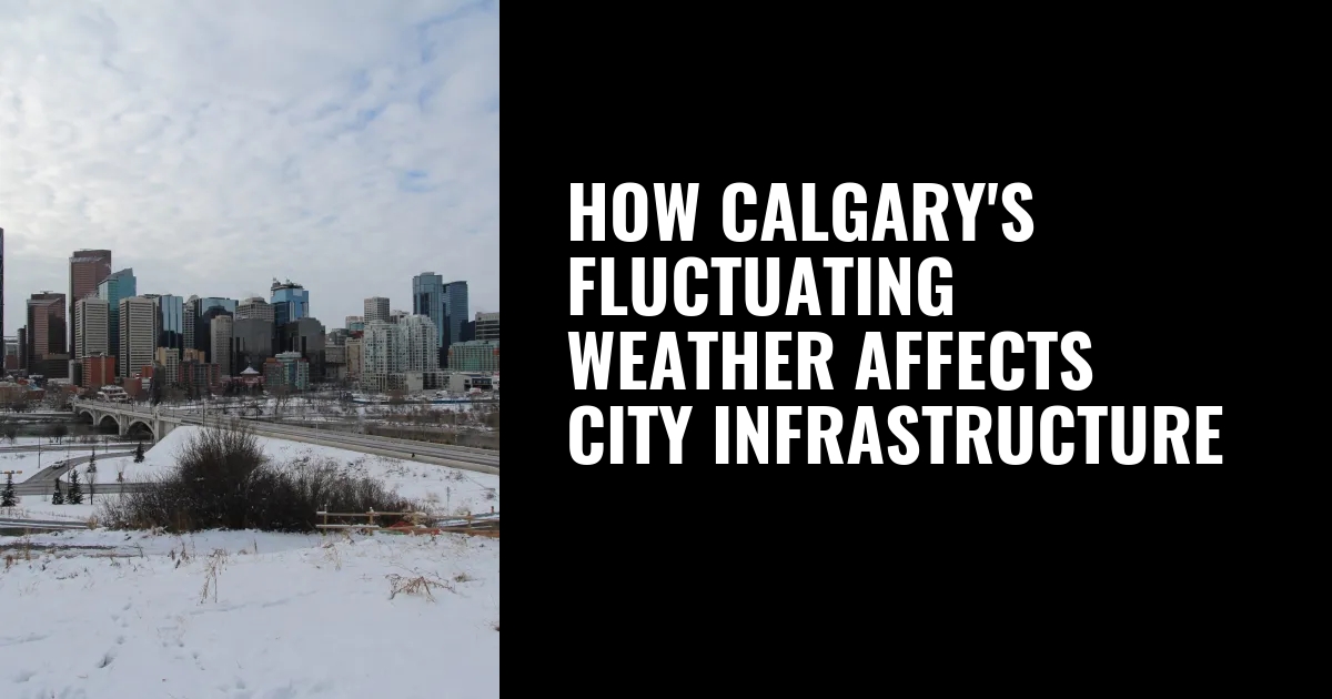 How Calgary's fluctuating weather affects city infrastructure