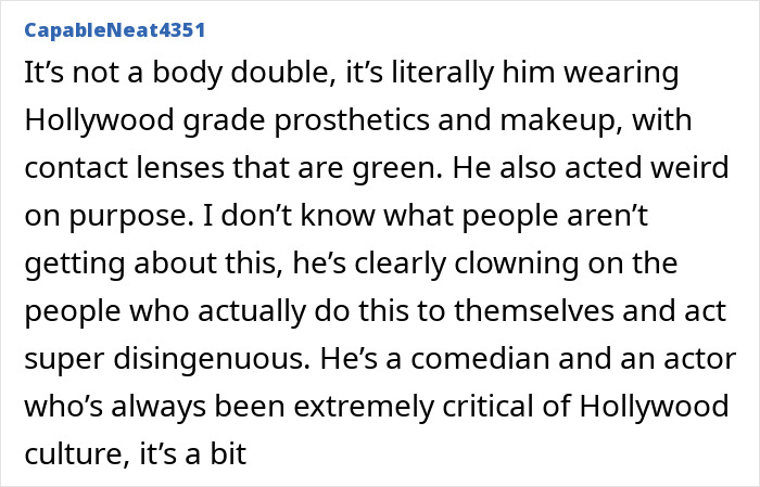 Comment discussing Jim Carrey theories about prosthetics and a drag queen revealing a mask used to pose as the actor. Comment discussing Jim Carrey theories about prosthetics and a drag queen revealing a mask used to pose as the actor.