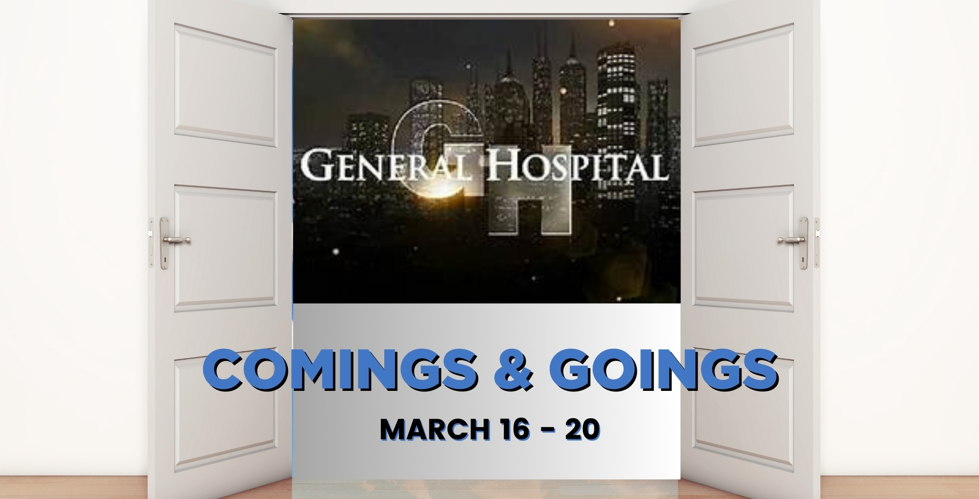 General Hospital Comings and Goings March 16-20.