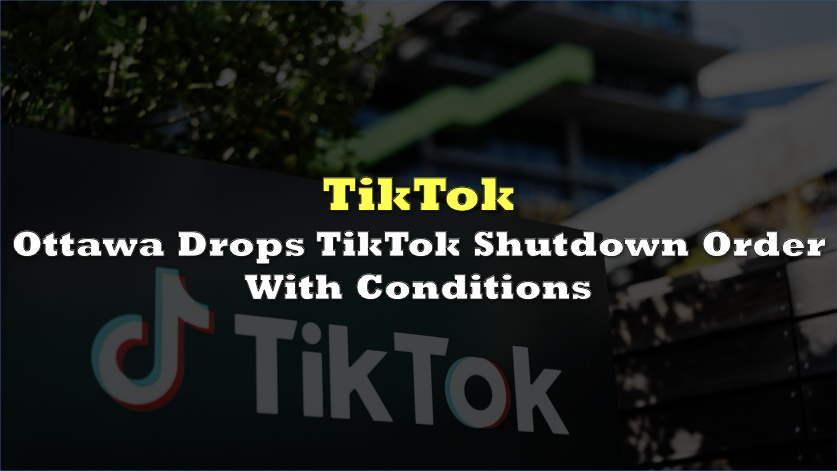 Ottawa drops TikTok shutdown order with conditions